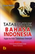 TATA BENTUK BAHASA INDONESIA :Kajian Ke Arah Tatabahasa Deskriptif