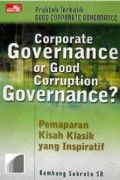 CORPORATE GOVERNANCE OR GOOD CORRUPTION GOVERNANCE : Pemaparan Kisah Klasik Yang Inspiratif