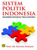 SISTEM POLITIK INDONESIA : Konsolidasi Demokrasi Pasca Orde Baru
