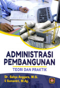 ADMINISTRASI PEMBANGUNAN : Teori dan Praktik
