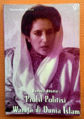 Benazir bhutto profil politisi wanita di dunia islam