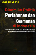 DINAMIKA POLITIK PERTAHANAN DAN KEAMANAN DI INDONESIA