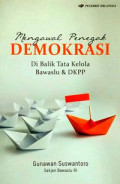 Mengawal Penegak Demokrasi di Balik Tata Kelola Bawaslu & DKPP