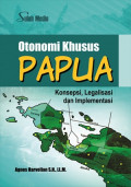 Otonomi Khusus Papua Konsep, Legalisasi dan Implemantasi
