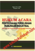 HUKUM ACARA : Penyelesaian Peselisihan Hubungan Industrial