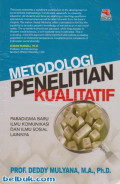 Metodologi Penelitian Kualitatif : Paradigma Baru Ilmukomunikasi dan Ilmu Sosial Lainnya