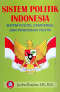 Sistem Politik Indonesia Sistem Politik, Demokrsi, dan Pendidikan Politik