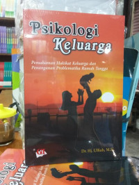 PSIKOLOGI KELUARGA : Pemahaman Hakikat Keluarga