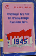 Perkembangan Garis Politik dan Perundang-undangan Pemerintahan Daerah