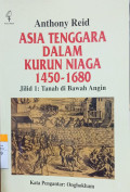 Asia Tenggara dalam Kurun Niaga 1450 - 1680 Jilid 1: Tanah di Bawah Angin