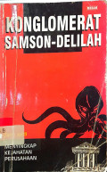 Konglomerat Samson-Delilah: Menyingkap Kejahatan Perusahaan