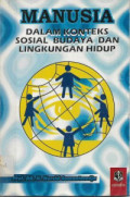 Manusia dalam Konteks Sosial, Budaya, dan Lingkungan Hidup