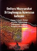 Budaya Masyarakat di Lingkungan Kawasan Industri: Kasus Industri Rotan di Desa Tegalwangi Kabupaten Cirebon Propinsi Jawa Barat