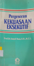 Pergeseran Kekuasaan Eksekutif