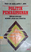 Politik Pembangunan: Sebuah Analisis Konsep, Arah dan Strategi