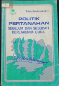 Politik Pertanahan Sebelum dan Sesudah Berlakunya UUPA