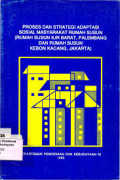 Proses dan Strategi Adaptasi Sosial Masyarakat Rumah Susun (rumah susun Ilir Barat, Palembang dan rumah susun Kebon Kacang, Jakarta)