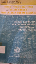Hukum Perdata Adat Karo dalam Rangka Pembentukan Hukum Nasional Hukum Keluarga, Hukum Perkawinan, Hukum Tanah, Hukum Waris