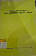 Pemanfaatan Air Sungai Pada Masyarakat Kota Palembang