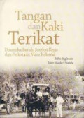 Tangan dan Kaki Terikat: Dinamika Buruh, Sarekat Kerja dan Perkotaan Masa Kolonial