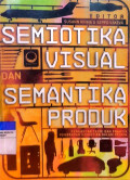 Semiotika Visual Semantika Produk: Pengantar Teori dan Praktik Penerapan Semiotika dalam Desain