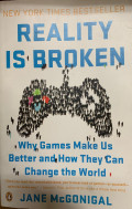 REALITY IS BROKEN Why Games Make Us Better and How They Can Change the World