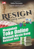 Resign yang sukses: Mengubah Toko Online Menjadi Mesin Uang Ratusan Juta