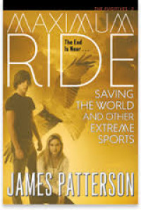 Maximum Ride Saving The World and Other Extreme Sports