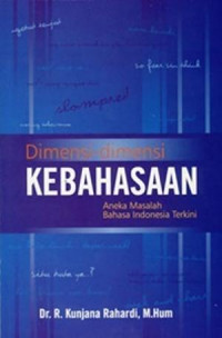 Dimensi-Dimensi Kebahasaan: Aneka Masalah Bahasa Indonesia Terkini