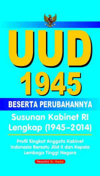 UUD 1945 dan Perubahanya, susunanan kabinet RI lengkap (1945-2014)
