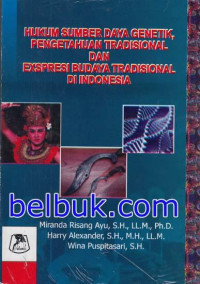 Hukum Sumber Daya Genetik Pengetahuan Tradisional dan Exspresi Budaya Tradisional di Indonesia
