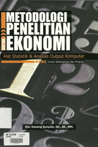 Metodologi penelitian ekonomi : alat statistik dan analisis output komputer