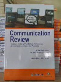 Communication Review : Catatan Tentang Pendidikan Komunikasi di Indonesia, Jerman, dan Australia
