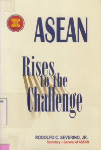 ASEAN : Rises to The Challenge