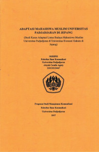 Adaptasi Mahasiswa Muslim Universitas Padjadjaran di Jepang : Studi Kasus Adaptasi Lintas Budaya Mahasiswa Muslim Universitas Padjadjaran di Universitas Kwansei Gakuin di Jepang