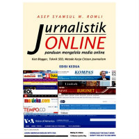 Jurnalistik Online : Panduan Mengelola Media Online, Kiat Blogger, Teknik SEO, Metode Kerja Citizen Journalism