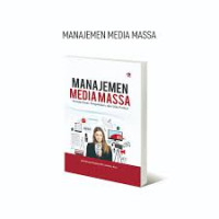 Manajemen Media Massa : Konsep Dasar, Pengelolaan, dan Etika Profesi