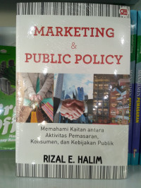 Marketing & Public Policy : Memahami Kaitan antara Aktivitas Pemasaran, Konsumen, dan Kebijakan Publik