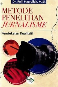 Metode Penelitian Jurnalisme; Pendekatan Kualitatif