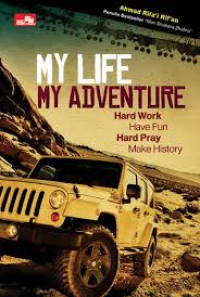 My Life My Advanture : Hard Work Have Fun Hard Pray Make History