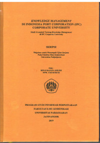 Knowledge Management di Indonesia Port Corporation (IPC) Corporate University : Studi Grounded Tentang Knowledge Management di IPC Corporate University