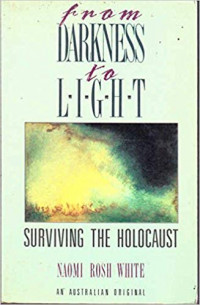 From Darkness to Light : Surviving the Holocaust