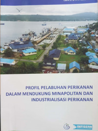 Profil pelabuhan perikanan dalam mendukung minapolitan dan industrialisasi perikanan