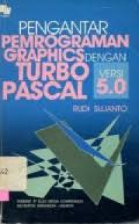 Pengantar Pemrograman Graphics Dengan Turbo Pascal Versi 5.0