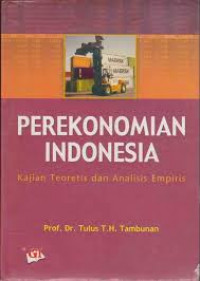 Perekonomian Indonesia: kajian teoretis dan analisis empiris