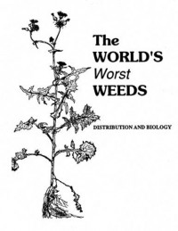 The World's worst weeds :distribution and biology
