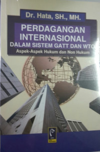 PERDAGANGAN INTERNASIONAL DALAM SISTEM GATT DAN WTO