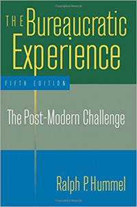 THE BUREAUCRATIC EXPERIENCE : The Post-Modern Challenge