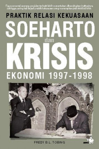 Praktik Relasi Kekuasaan Soeharto dan Krisi Ekonomi 1997-1998