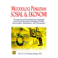 Metodologi Penelitian Sosial & Ekonomi : Format-format kuantitatif dan kualitatif untuk studi sosiologi, kebijakan publik, komunikasi, manajemen dan pemasaran
